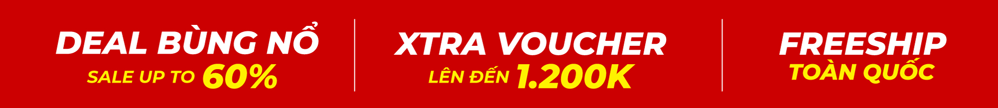 Deal bùng nổ sale up to 60% - Xtra Voucher lên đến 1.200K - Freeship toàn quốc